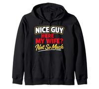 Nice Guy Here My Wife? Not So Much Zip Hoodie