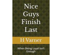 Nice Guys Finish Last: When Being Loyal Isn’t Enough
