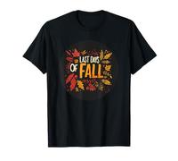 Nice Last Days of Fall for Autumn and Falling Leaves Lovers T-Shirt