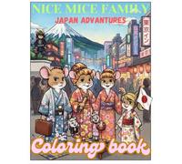 Nice mice family Japan adventure: An Exciting Journey Through Japan Coloring Book for All Ages