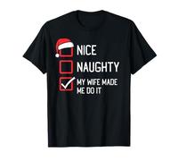 Nice Naughty List My Wife Made Me Do It Christmas T-Shirt