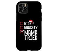 Nice Naughty Mama Tried Christmas List Case for iPhone 11 Pro