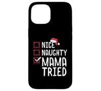 Nice Naughty Mama Tried Christmas List Case for iPhone 15