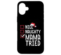 Nice Naughty Mama Tried Christmas List Case for iPhone 16 Plus