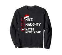Nice Naughty Maybe Next Year Funny Christmas List Sweatshirt