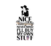 Nice Naughty Never Mind I’ll Buy My Own Stuff Notebook - Classy Feminist Christmas Journal: Elegant Holiday Notebook for Independent Women and Coffee Lovers