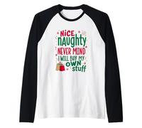 Nice Naughty Never,Mind,I, Will Buy My Own Stuff Funny Xmas Raglan Baseball Tee