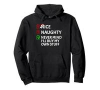 Nice Naughty Never Mind I'll Buy My Own Stuff Pullover Hoodie