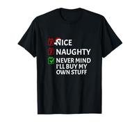 Nice Naughty Never Mind I'll Buy My Own Stuff T-Shirt