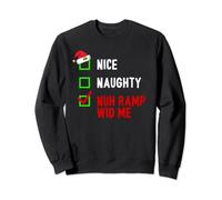 Nice Naughty Nuh Ramp Wid Me! Christmas List Funny Jamaican Sweatshirt