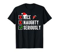 Nice Naughty Seriously Merry Christmas Santa Claus Xmas T-Shirt