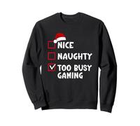 Nice Naughty Too Busy Gaming Funny Christmas List Gamer Sweatshirt