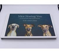 Nice Nosing You: For the Love of Life, Dogs and Photography