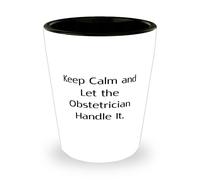 Nice Obstetrician Gifts, Keep Calm and Let the, Motivational Birthday Shot Glass For Friends, Ceramic Cup From Coworkers, Gifts for team leader, Team leader gift ideas, What to get team leader for