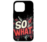 Nice So What Statement for Adults and Kids Case for iPhone 16 Pro