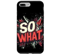 Nice So What Statement for Adults and Kids Case for iPhone 7 Plus/8 Plus