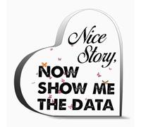 Nice Story,Now Show Me The Data Appreciation Gifts For Women, Men Thank You Acrylic Heart Shaped 3.9 X 3.9 Inch Heartwarming Student Teacher Gifts