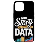Nice Story Now Show Me The Data Charts Case for iPhone 15