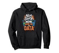 Nice Story Now Show Me The Data Geek Pullover Hoodie