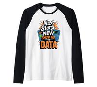 Nice Story Now Show Me The Data Geek Raglan Baseball Tee