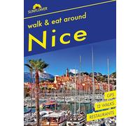 Nice Sunflower Guide: Walk and Eat: Walks, restaurants and recipes (Sunflower Guides)