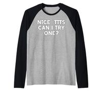 Nice Tits, Can I Try One Dirty Joke Sarcasm Gag Raglan Baseball Tee