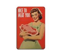 Nice to Meat You Poster Meat Art Happy Housewife Tin Sign Vintage Metal Pub Club Cafe Bar Home Wall Art Decoration Poster Retro 8x12inch(20x30cm)