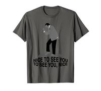 Nice to See You To See You Nice Quote T-Shirt