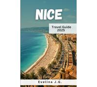 Nice Travel Guide 2025: Sun, Food, Culture & Adventure in the Heart of the French Riviera