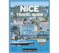 Nice Travel Guide 2026: "Sights, Stays, Local Experiences”