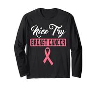 Nice Try Breast Cancer Pink Ribbon Breast Cancer Awareness Long Sleeve T-Shirt