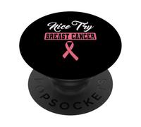 Nice Try Breast Cancer Pink Ribbon Breast Cancer Awareness PopSockets Adhesive PopGrip