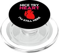 Nice Try Heart Im Still Here Heart Attack Survivor PopSockets PopGrip for MagSafe