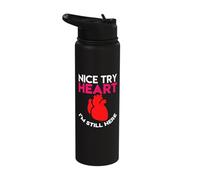 Nice Try Heart Im Still Here Heart Attack Survivor Stainless Steel Insulated Water Bottle