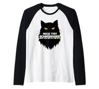 Nice Try Schrodinger Now you Get in the Box Raglan Baseball Tee