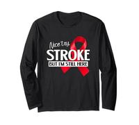 Nice Try, Stroke But I'm Here Still a Stroke Survivor Shirt Long Sleeve T-Shirt
