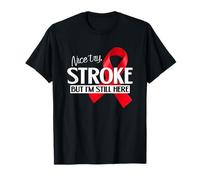 Nice Try, Stroke But I'm Here Still a Stroke Survivor Shirt T-Shirt