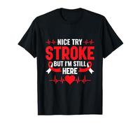 Nice Try Stroke But I'm Still Here - Stroke Awareness T-Shirt