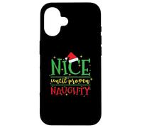 Nice until proven Naughty Christmas Case for iPhone 16