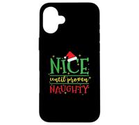 Nice until proven Naughty Christmas Case for iPhone 16 Plus