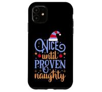 Nice Until Proven Naughty,Guilty Christmas Party Women Men Case for iPhone 11