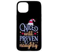 Nice Until Proven Naughty,Guilty Christmas Party Women Men Case for iPhone 15 Plus