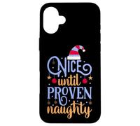 Nice Until Proven Naughty,Guilty Christmas Party Women Men Case for iPhone 16 Plus