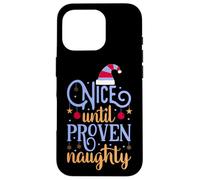 Nice Until Proven Naughty,Guilty Christmas Party Women Men Case for iPhone 16 Pro