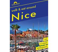 Nice Walk & Eat Sunflower Guide : Walks, restaurants and recipes