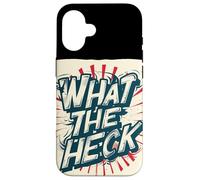 Nice What the Heck Saying for a Standout Costume Case for iPhone 16