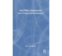 Nice White Anglophones: Power, Privilege and Monolingualism