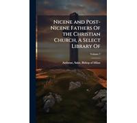 Nicene and Post-Nicene Fathers Of the Christian Church, A Select Library Of