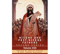 Nicene and Post-Nicene Fathers: Second Series, Volume XIII Gregory the Great, Ephraim Syrus, Aphrahat: 13