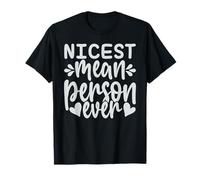 Nicest mean person ever T-Shirt